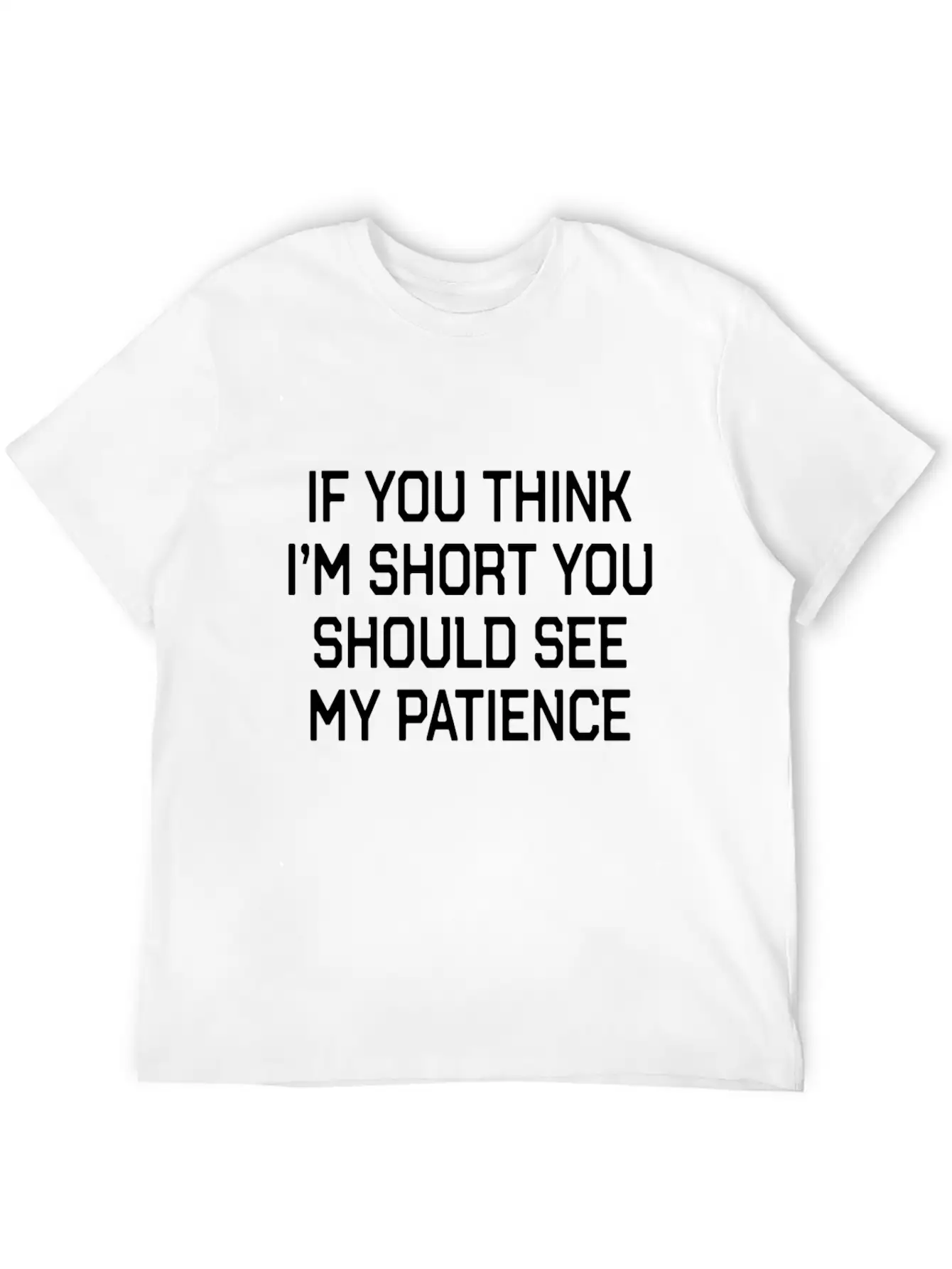 Funny Short People Quote If You Think Im Short You Basic Graphic T-Shirt – Daily Comfort In Soft Cotton