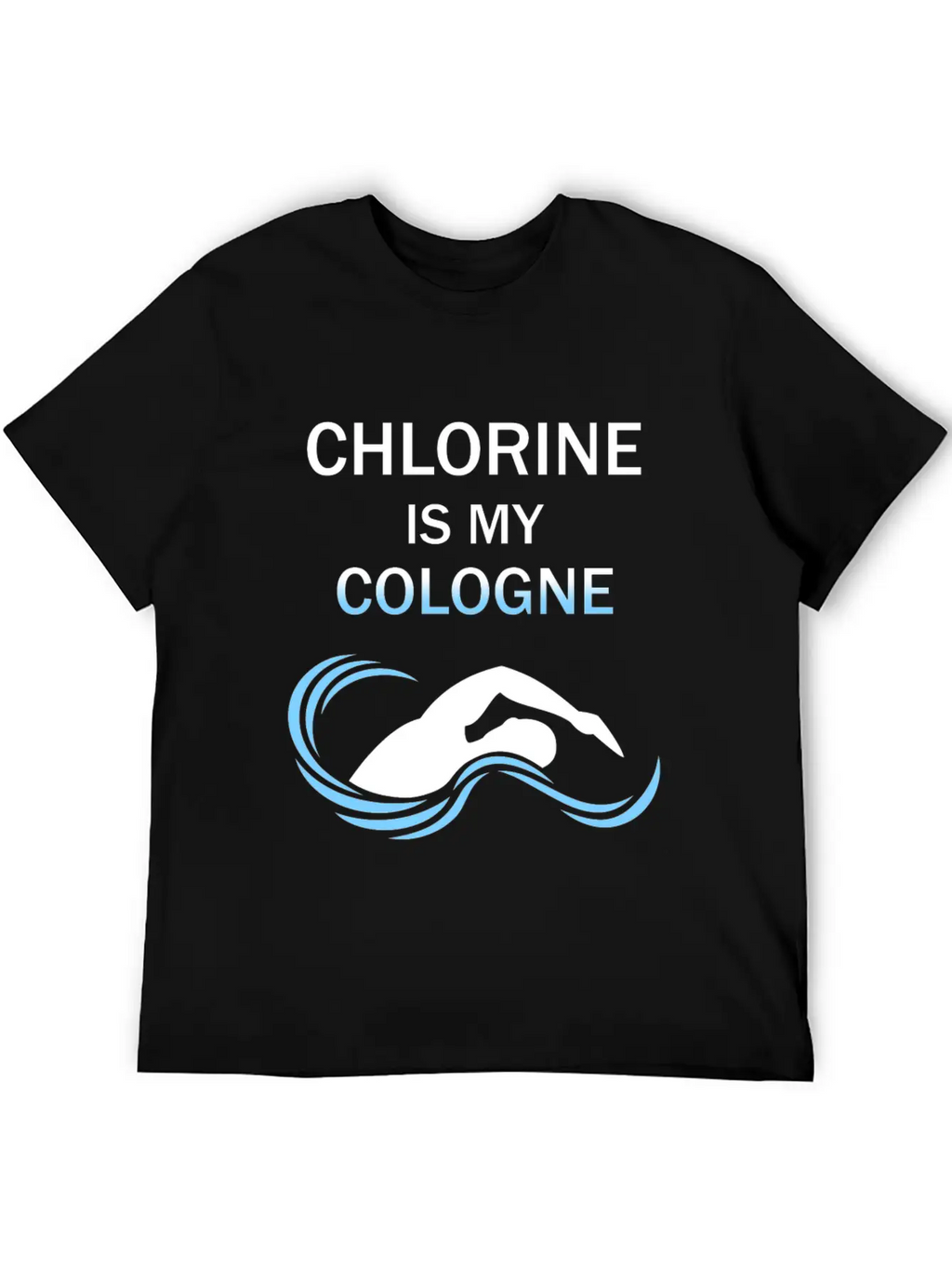 Funny Swimmers Gift Chlorine Is My Cologne Shirt Unisex Casual T-Shirt – Clean Design For Daily Comfort