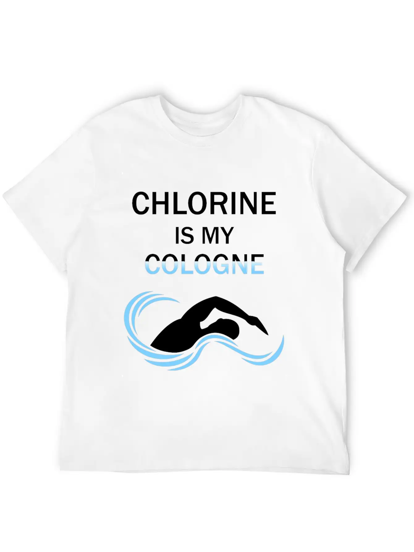 Funny Swimmers Gift Chlorine Is My Cologne Shirt Unisex Casual T-Shirt – Clean Design For Daily Comfort