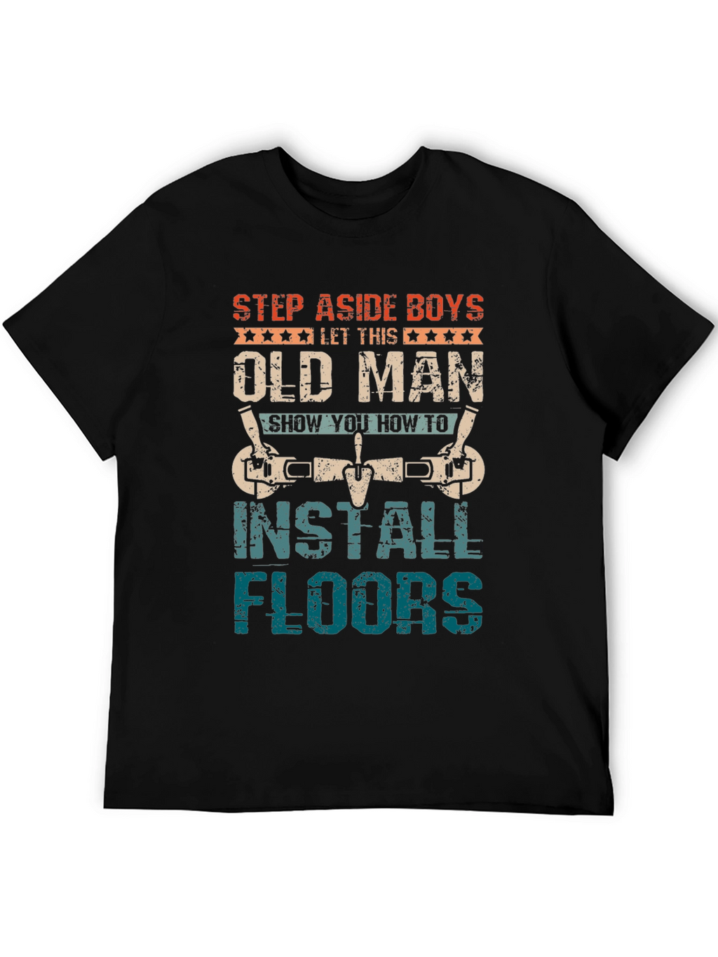 Old Man Install Floors T-Shirt