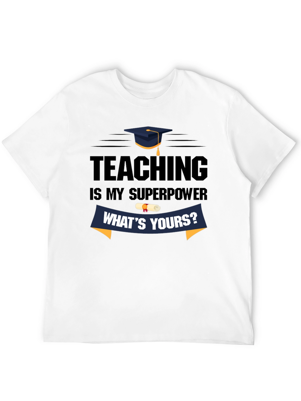 Teaching is My Superpower T-Shirt