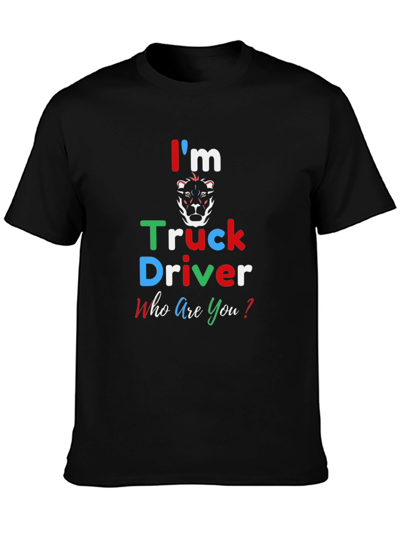 Im Truck Driver T-Shirt - Black Crew Neck