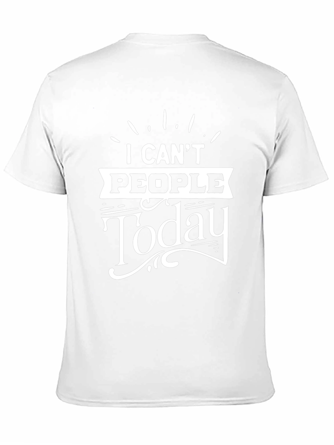 I Cant People Today Graphic T-Shirt