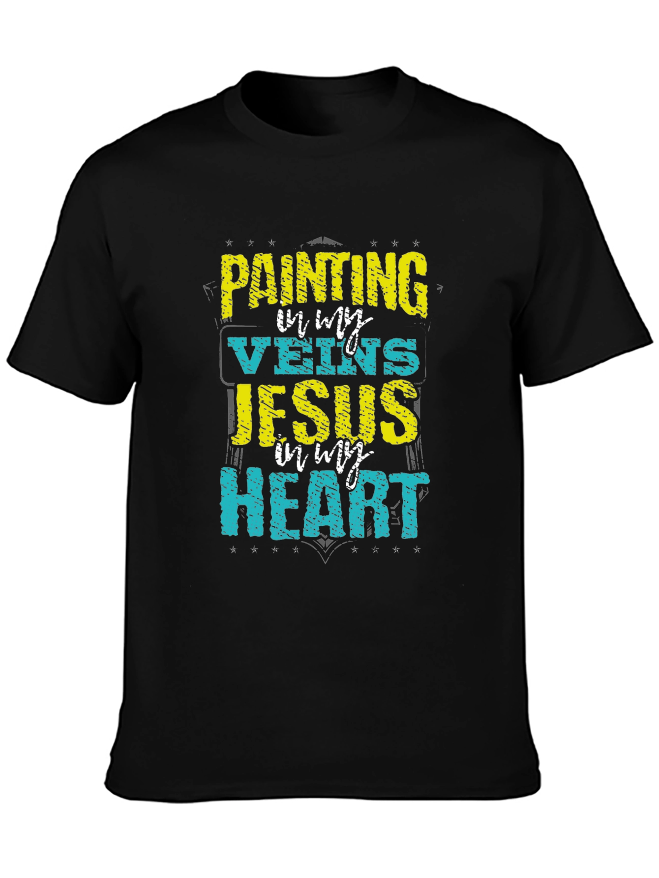Painting in My Veins Jesus in My Heart T-Shirt