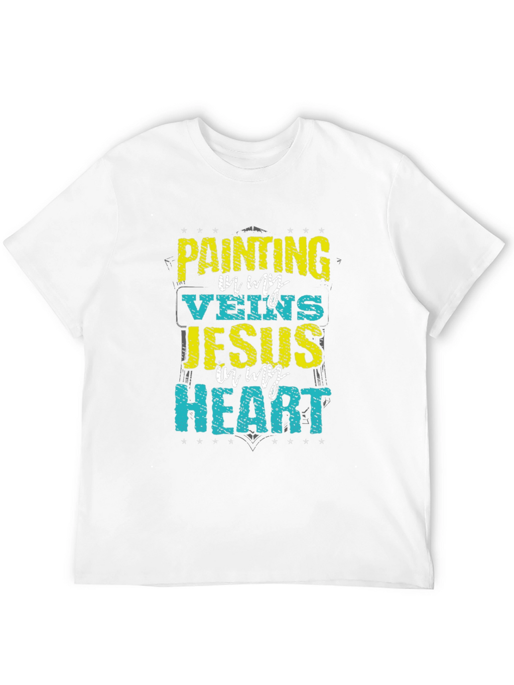 Painting in My Veins Jesus in My Heart T-Shirt