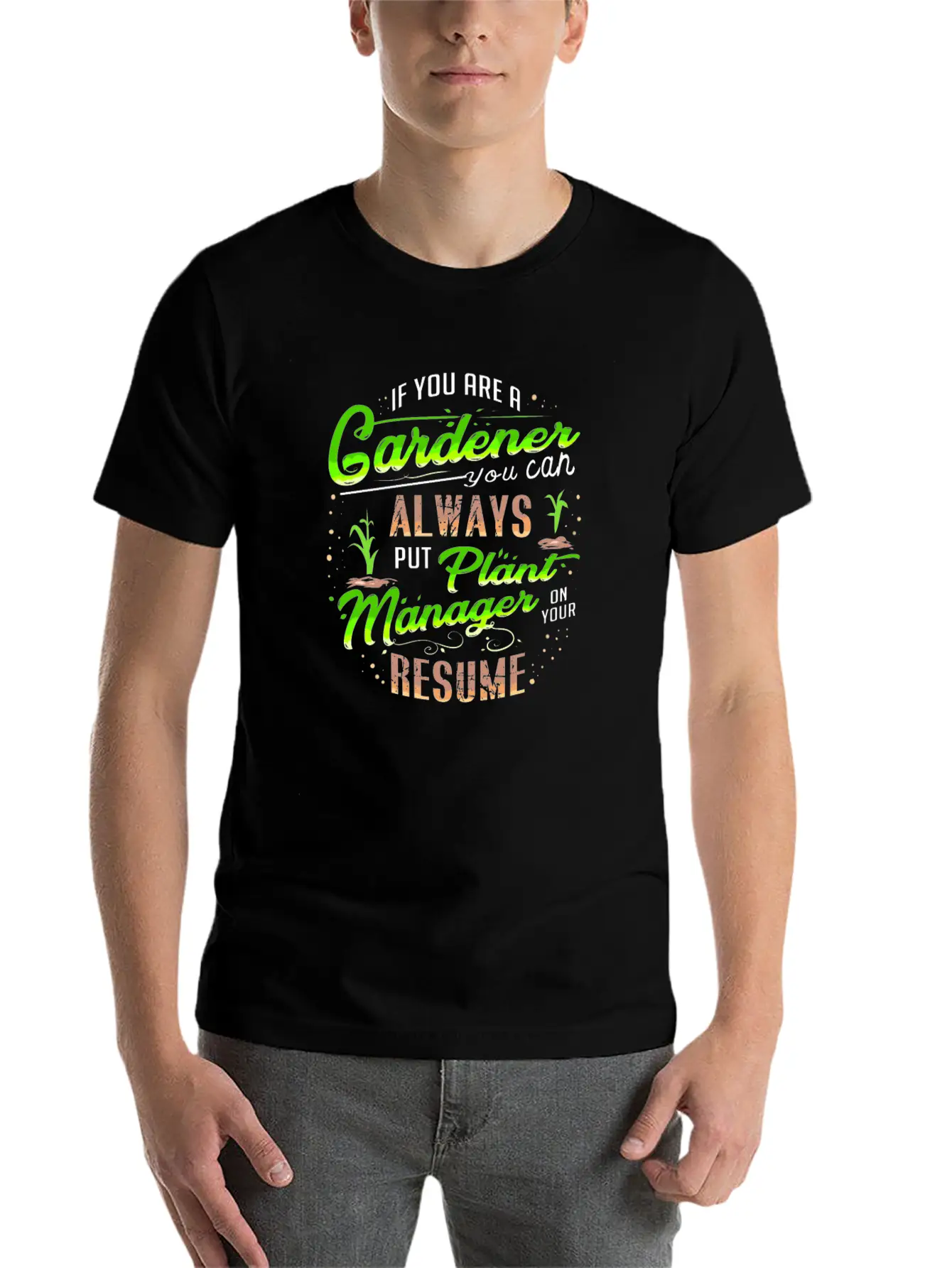 Gardener Plants Resume Funny Quote Gift Present Unisex Casual T-Shirt – Clean Design For Daily Comfort