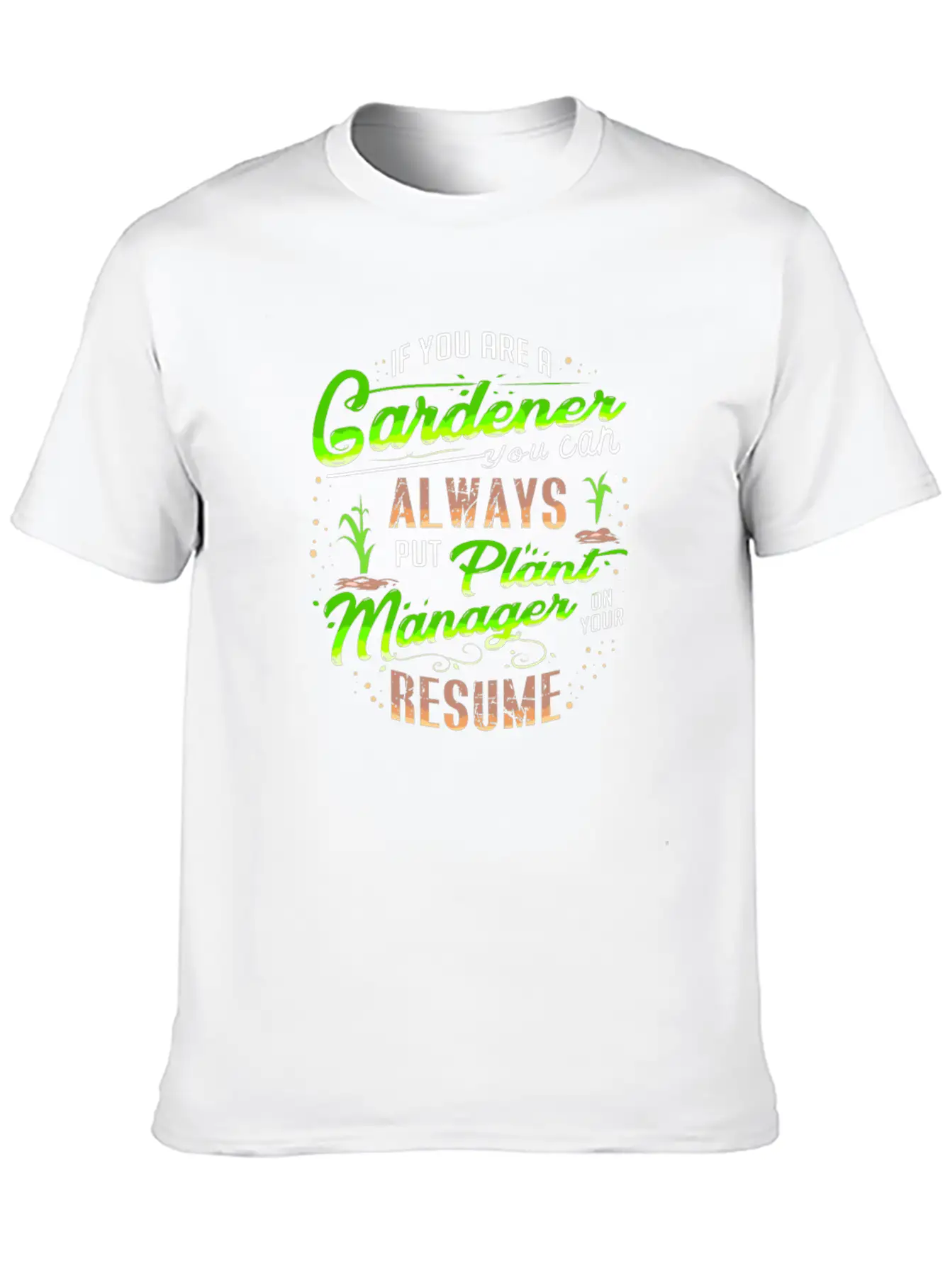 Gardener Plants Resume Funny Quote Gift Present Unisex Casual T-Shirt – Clean Design For Daily Comfort