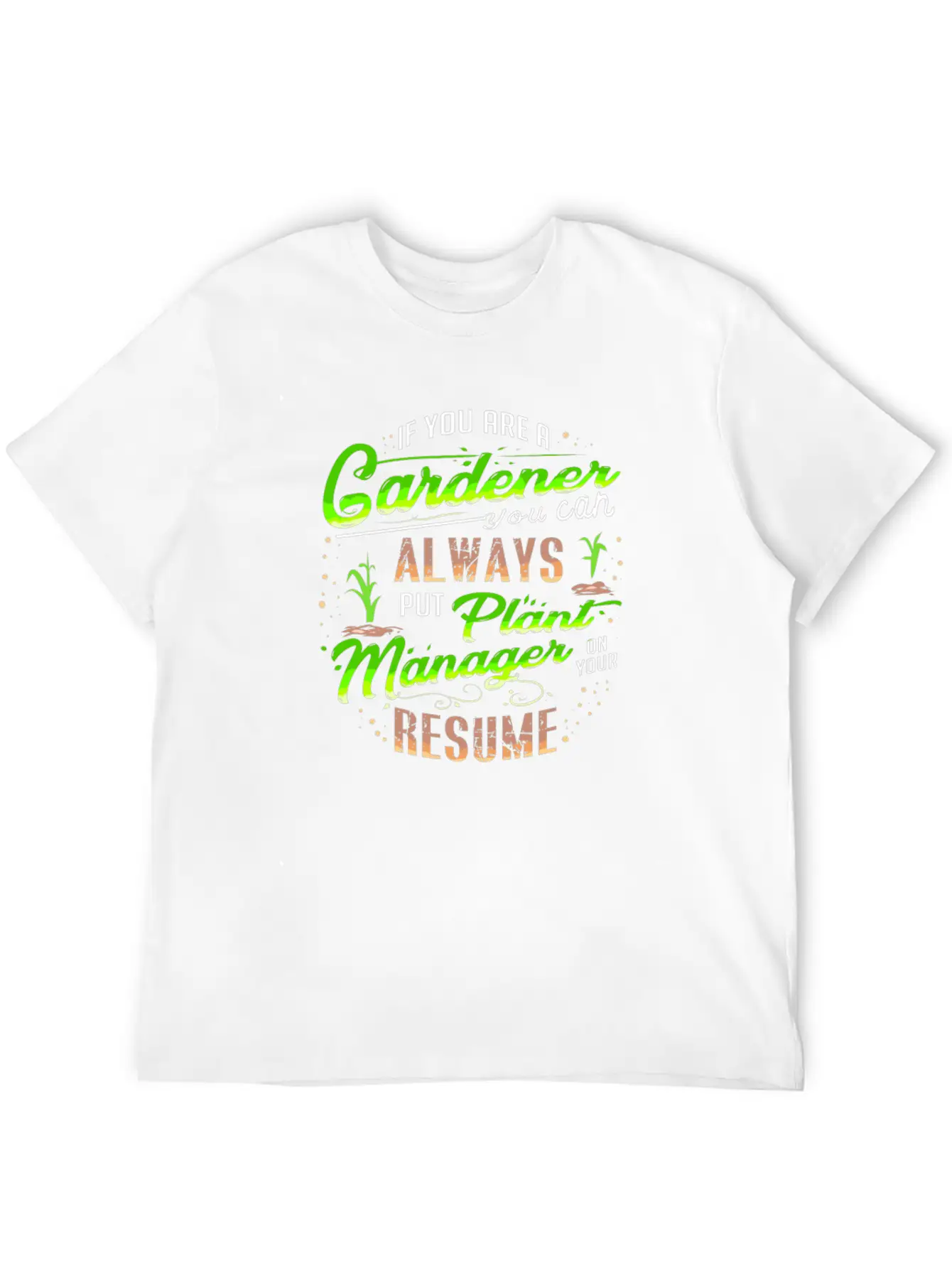Gardener Plants Resume Funny Quote Gift Present Unisex Casual T-Shirt – Clean Design For Daily Comfort