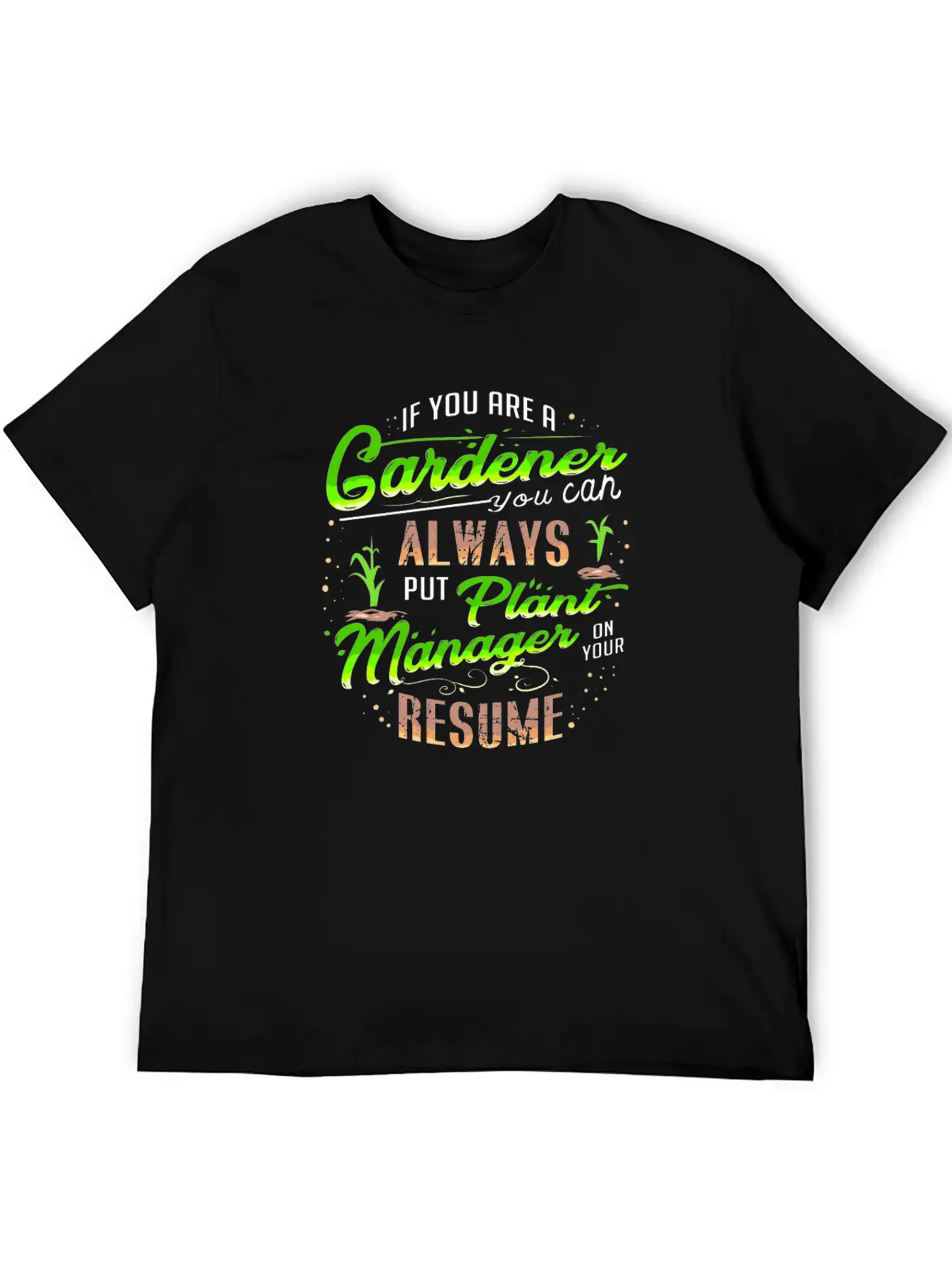 Gardener Plants Resume Funny Quote Gift Present Unisex Casual T-Shirt – Clean Design For Daily Comfort
