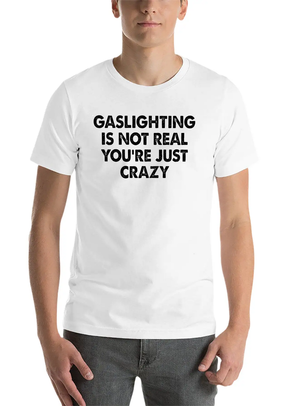 Gaslighting Is Not Real You're Just Crazy Basic Graphic T-Shirt – Daily Comfort In Soft Cotton