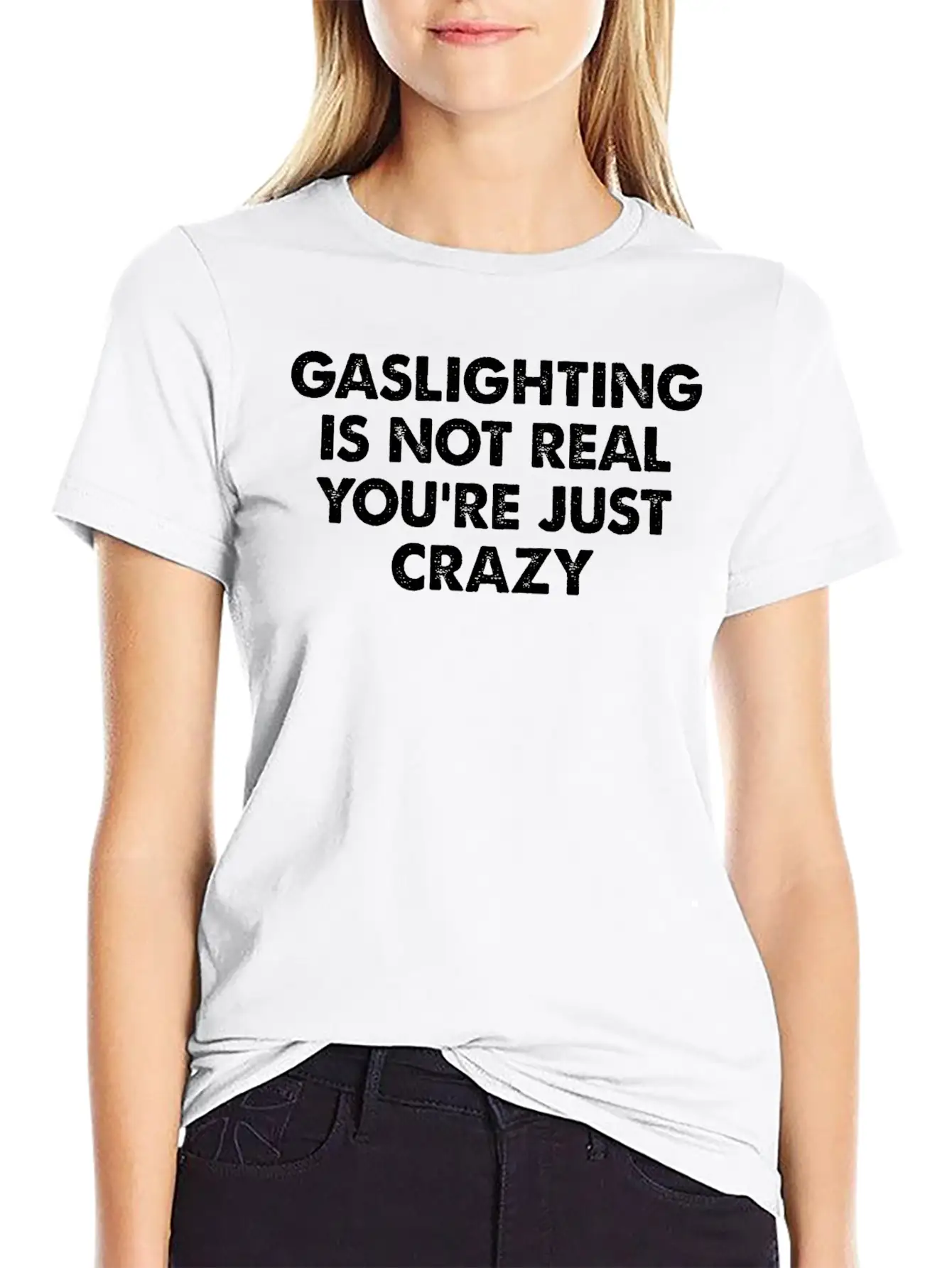 Gaslighting Is Not Real You're Just Crazy Basic Graphic T-Shirt – Daily Comfort In Soft Cotton