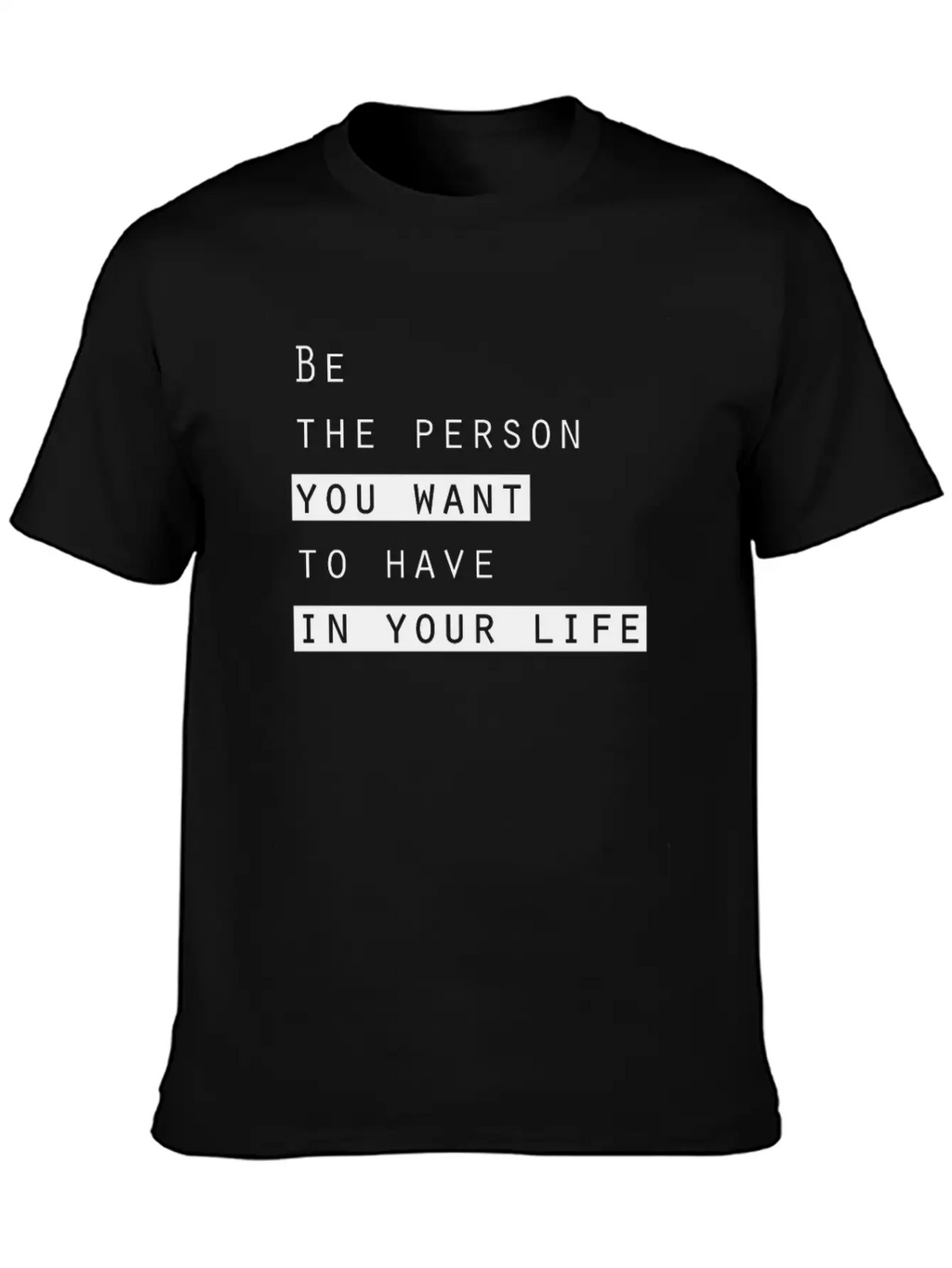 Ge The Person You Want To Have In Your Life Basic Graphic T-Shirt – Daily Comfort In Soft Cotton