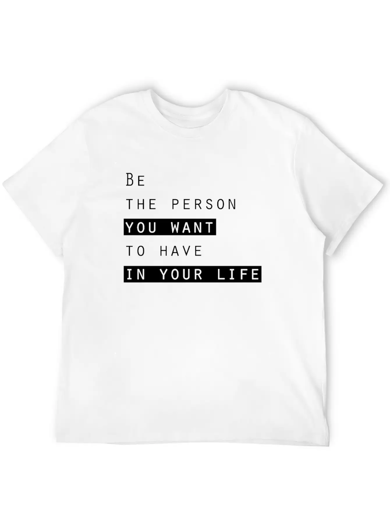 Ge The Person You Want To Have In Your Life Basic Graphic T-Shirt – Daily Comfort In Soft Cotton