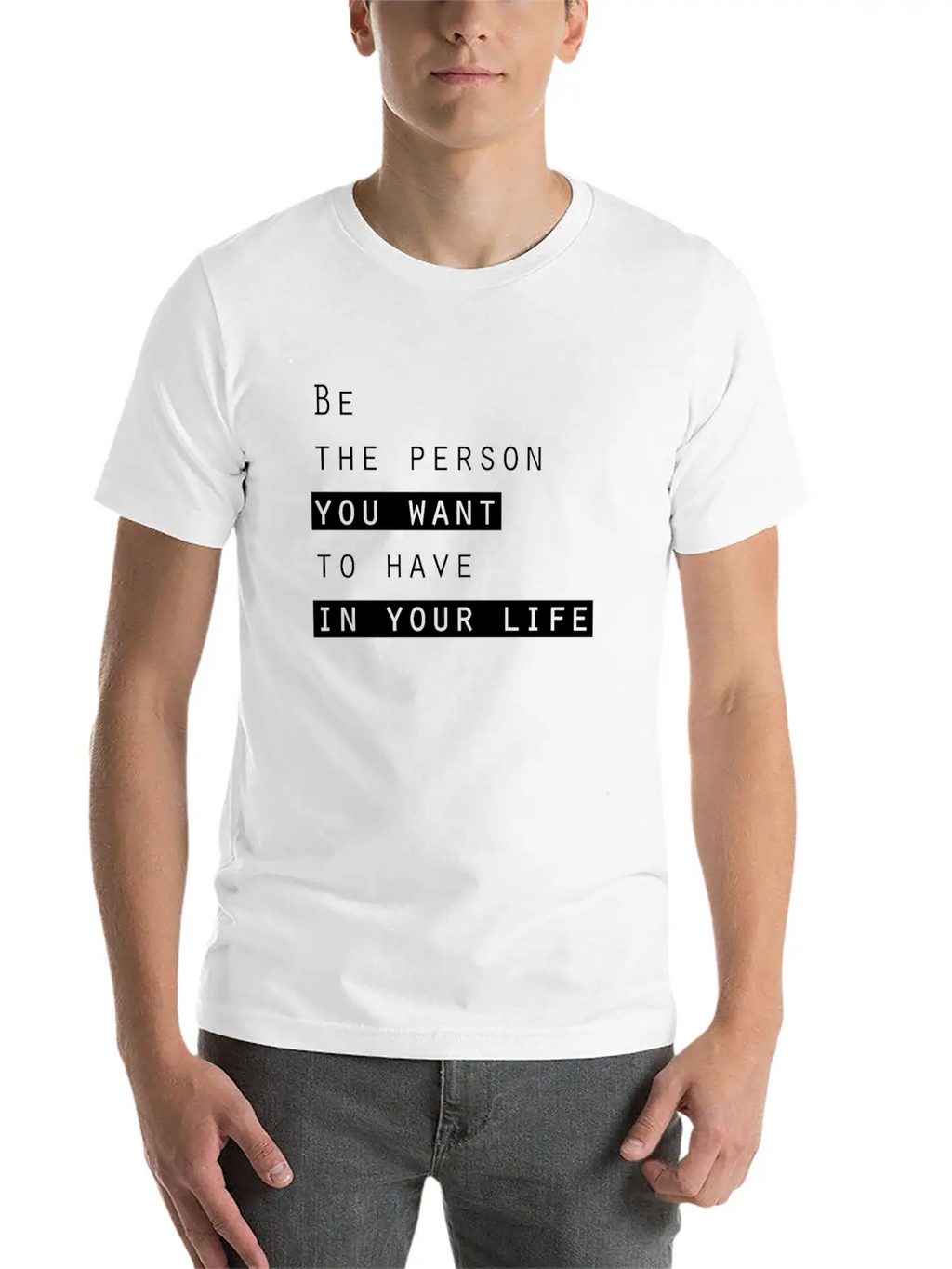 Ge The Person You Want To Have In Your Life Basic Graphic T-Shirt – Daily Comfort In Soft Cotton