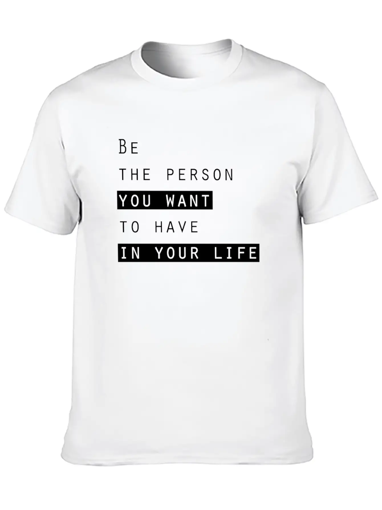 Ge The Person You Want To Have In Your Life Basic Graphic T-Shirt – Daily Comfort In Soft Cotton