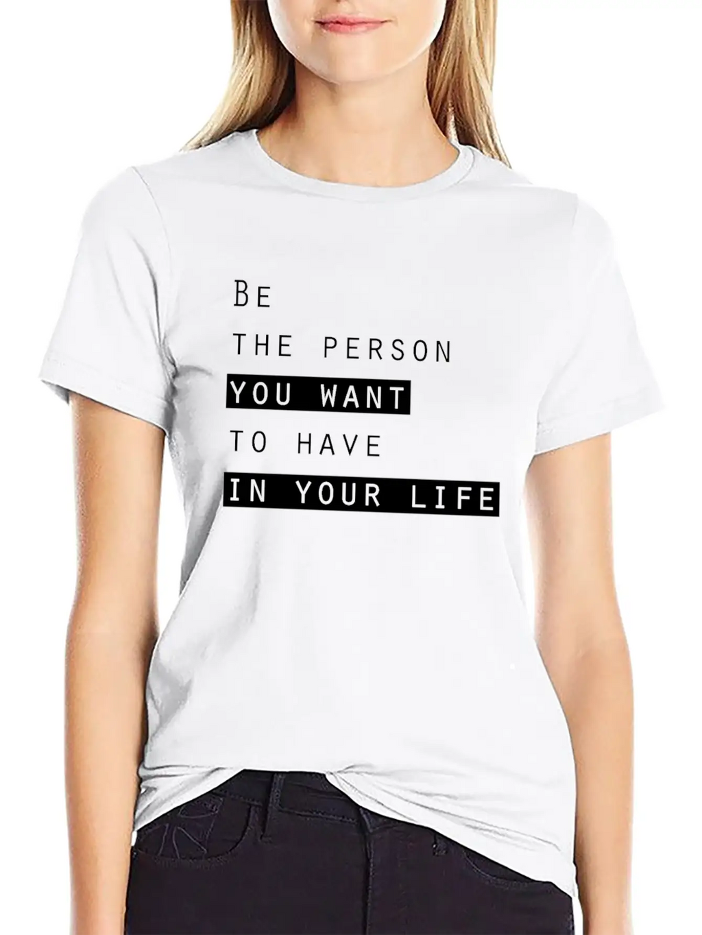 Ge The Person You Want To Have In Your Life Basic Graphic T-Shirt – Daily Comfort In Soft Cotton