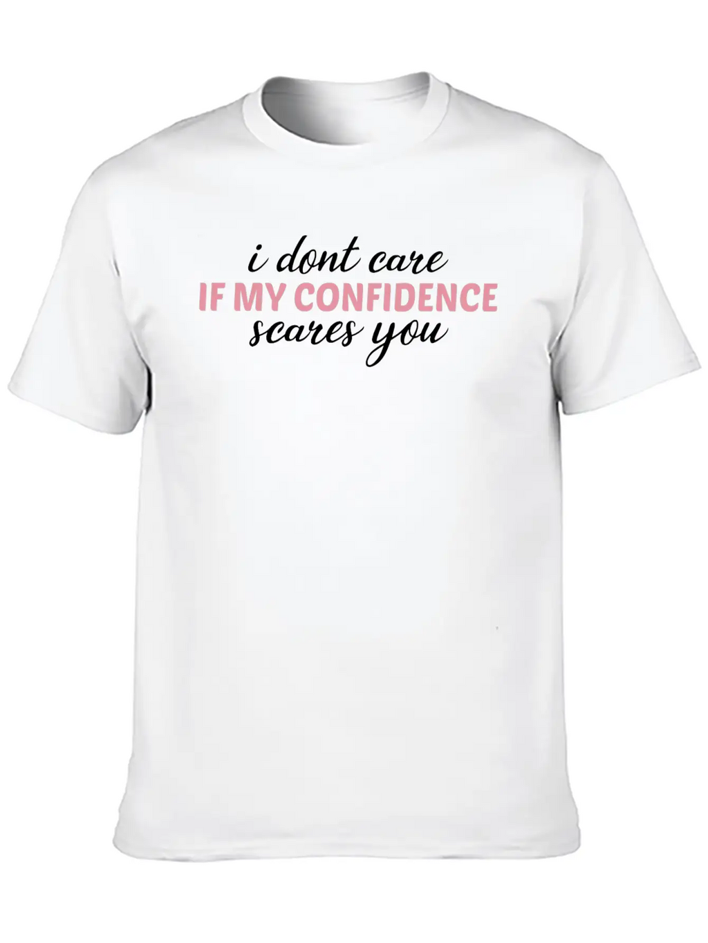 Gender Equality My Confidence Scares You Feminism Basic Graphic T-Shirt – Daily Comfort In Soft Cotton