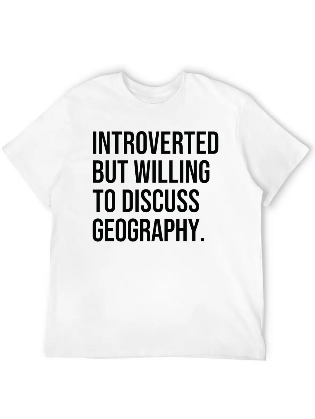 Geography Funny Introverted Geographer Saying Classic Cotton Tee – Unisex Comfort For Any Season