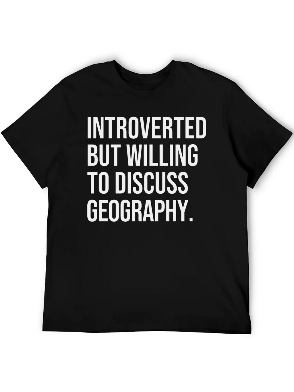 Geography Funny Introverted Geographer Saying Classic Cotton Tee – Unisex Comfort For Any Season