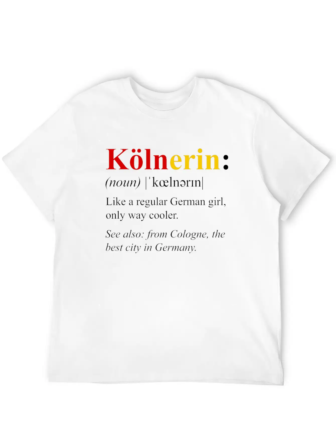 Germany Flag Cologne Design Kolnerin Definition Breathable Soft Cotton T-Shirt – Timeless Casual Look