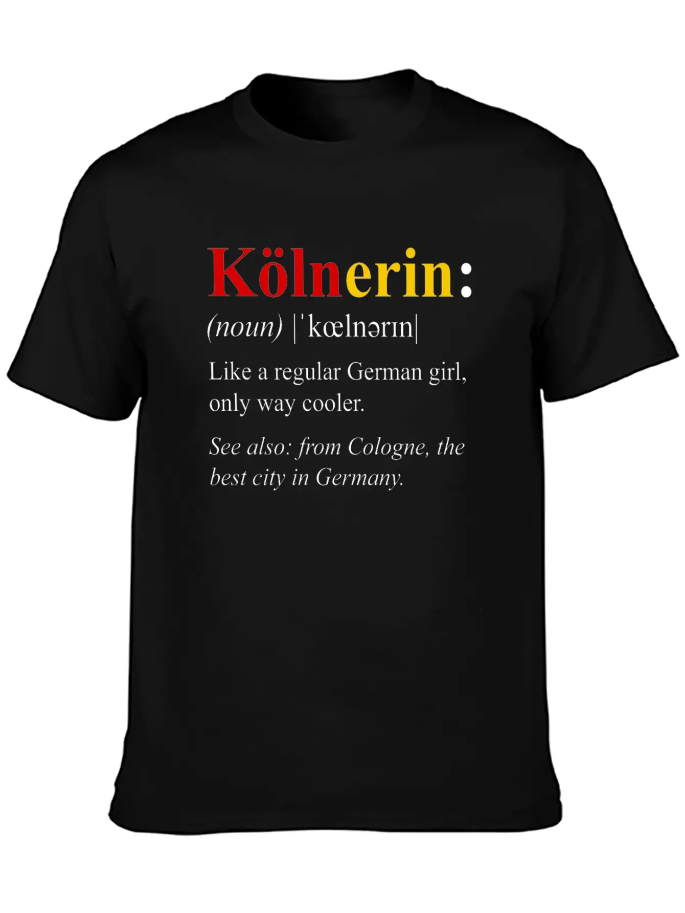 Germany Flag Cologne Design Kolnerin Definition Breathable Soft Cotton T-Shirt – Timeless Casual Look