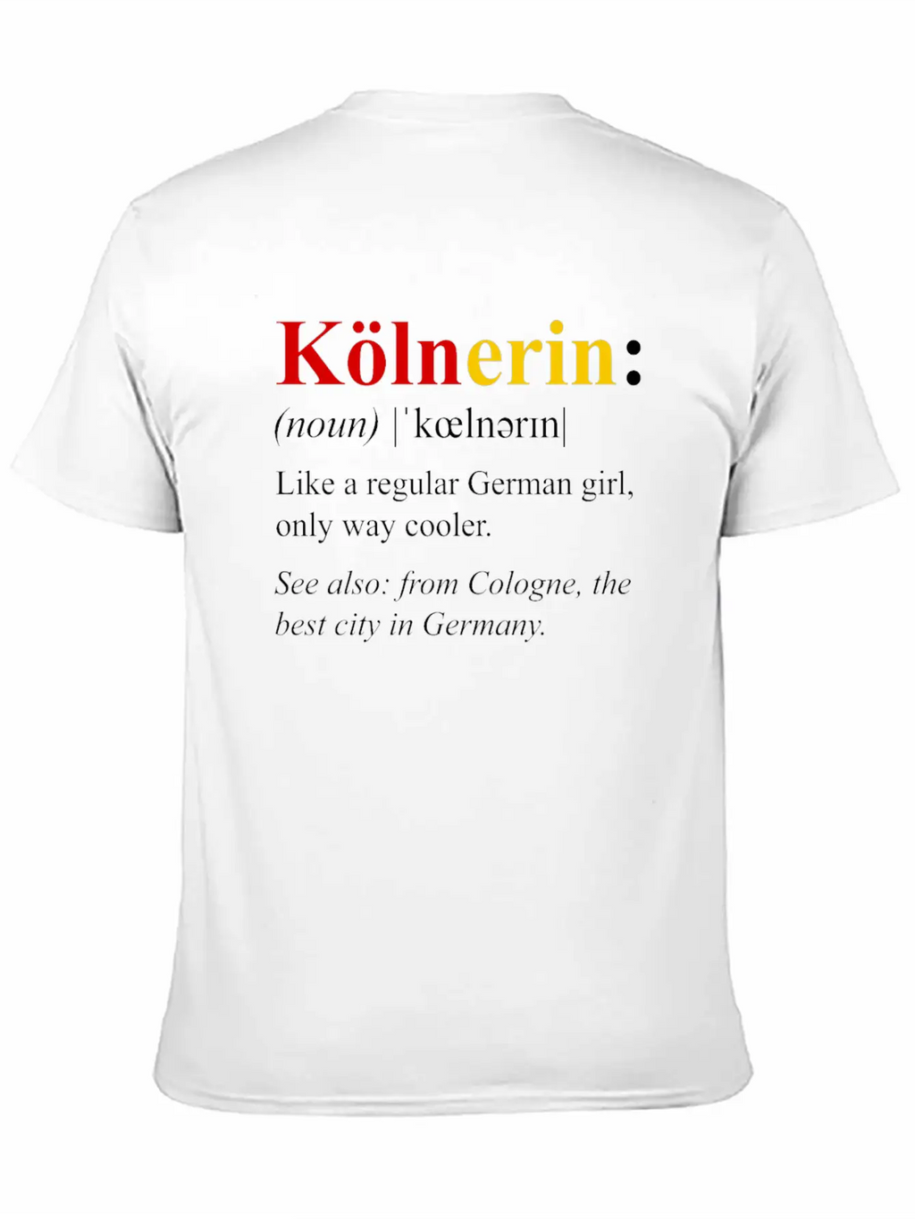 Germany Flag Cologne Design Kolnerin Definition Breathable Soft Cotton T-Shirt – Timeless Casual Look