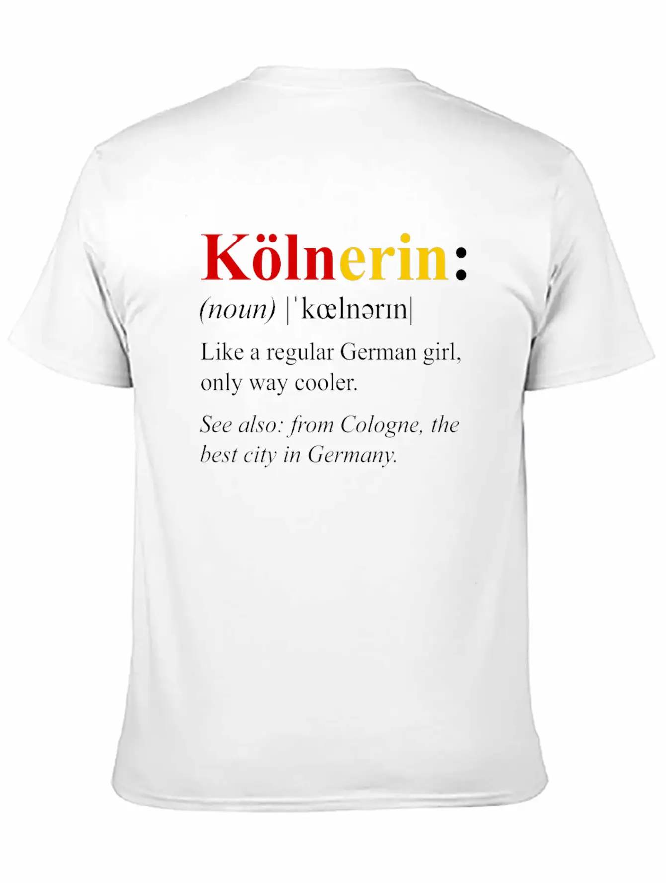 Germany Flag Cologne Design Kolnerin Definition Breathable Soft Cotton T-Shirt – Timeless Casual Look