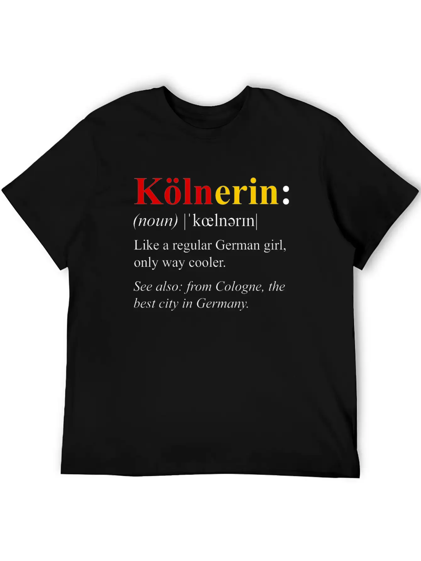 Germany Flag Cologne Design Kolnerin Definition Breathable Soft Cotton T-Shirt – Timeless Casual Look