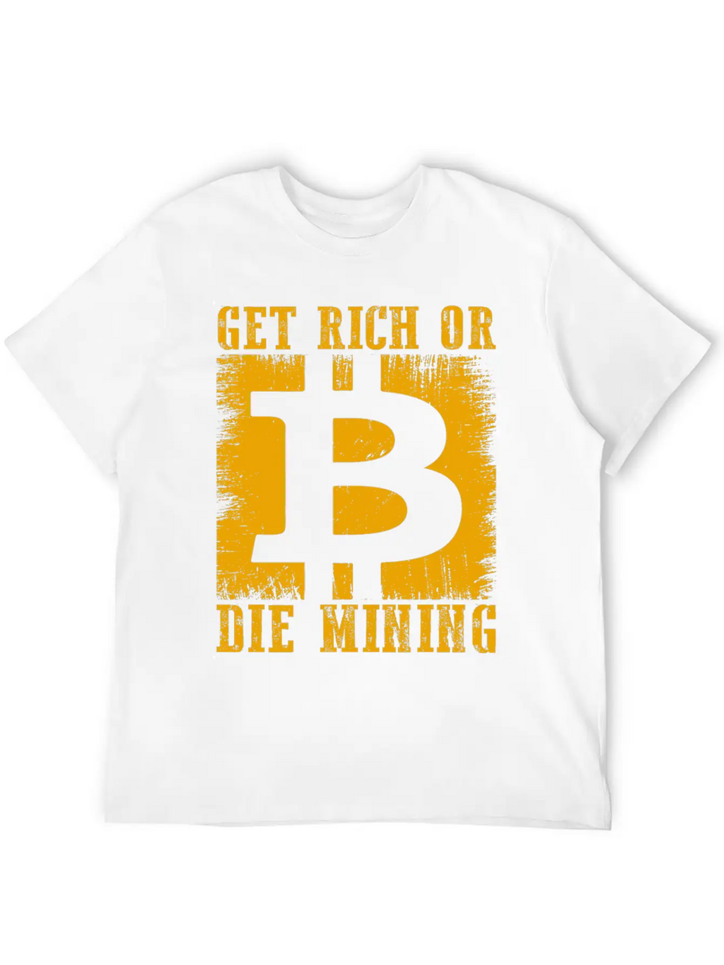 Get Rich Or Die Mining Basic Graphic T-Shirt – Daily Comfort In Soft Cotton