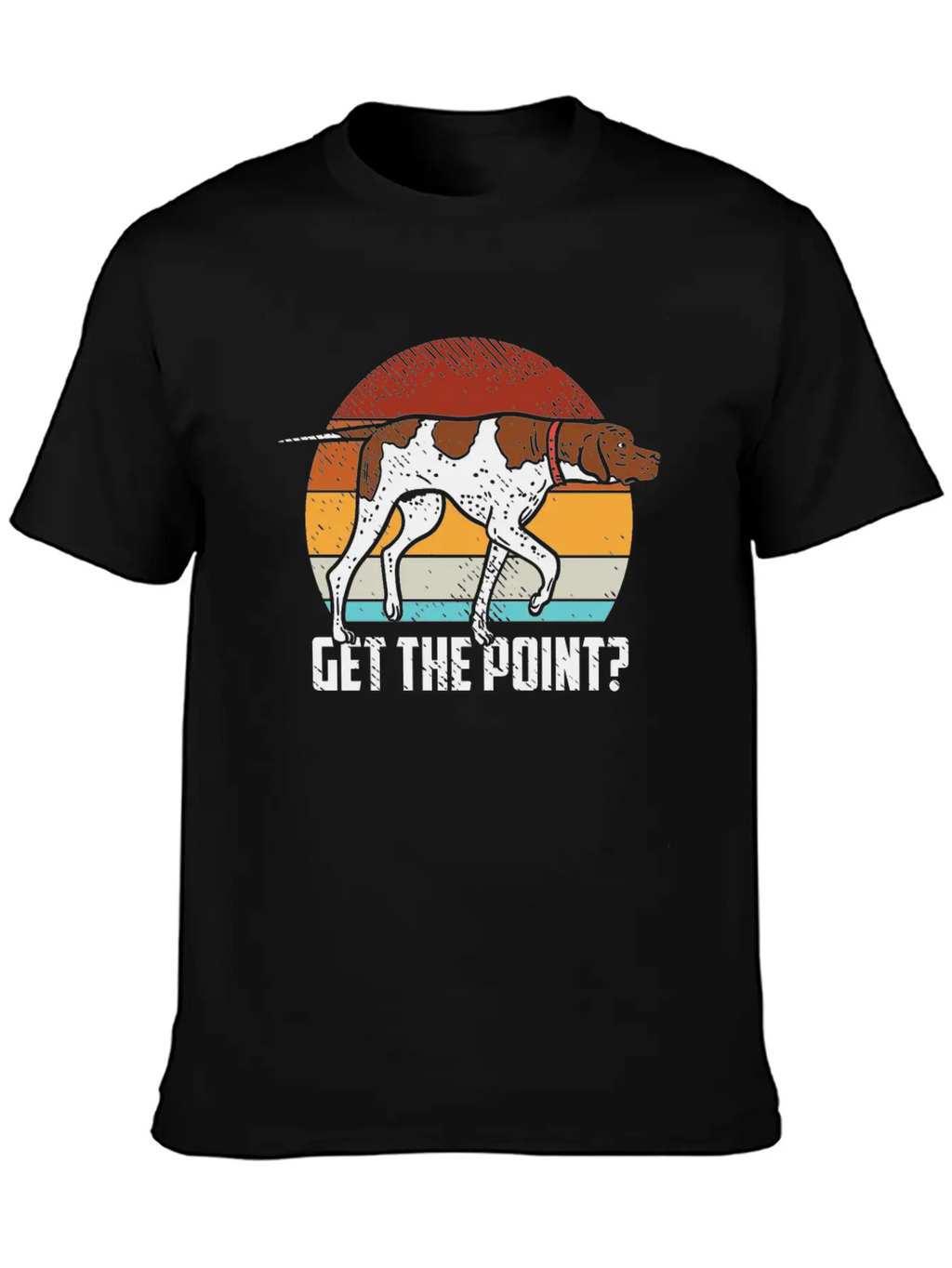 Get The Point German Shorthaired Pointer Dog GSP B Unisex Casual T-Shirt – Clean Design For Daily Comfort
