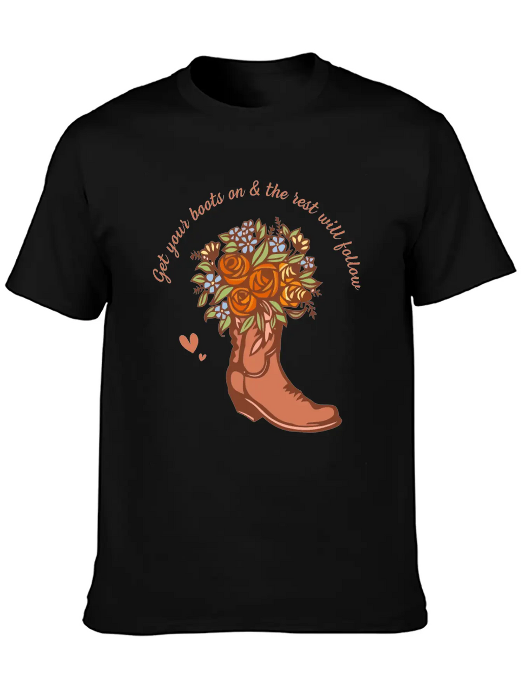 Get Your Boots On & The Rest Will Follow Timeless Short Sleeve Tee – Comfy And Minimalist Design