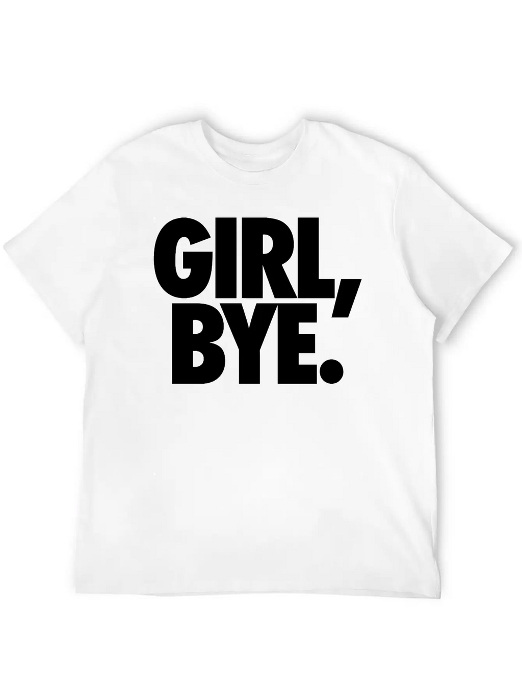 Girl Bye Classic Cotton Tee – Unisex Comfort For Any Season