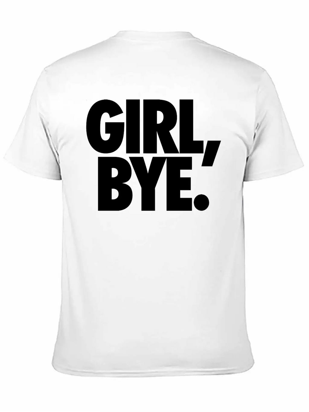Girl Bye Classic Cotton Tee – Unisex Comfort For Any Season