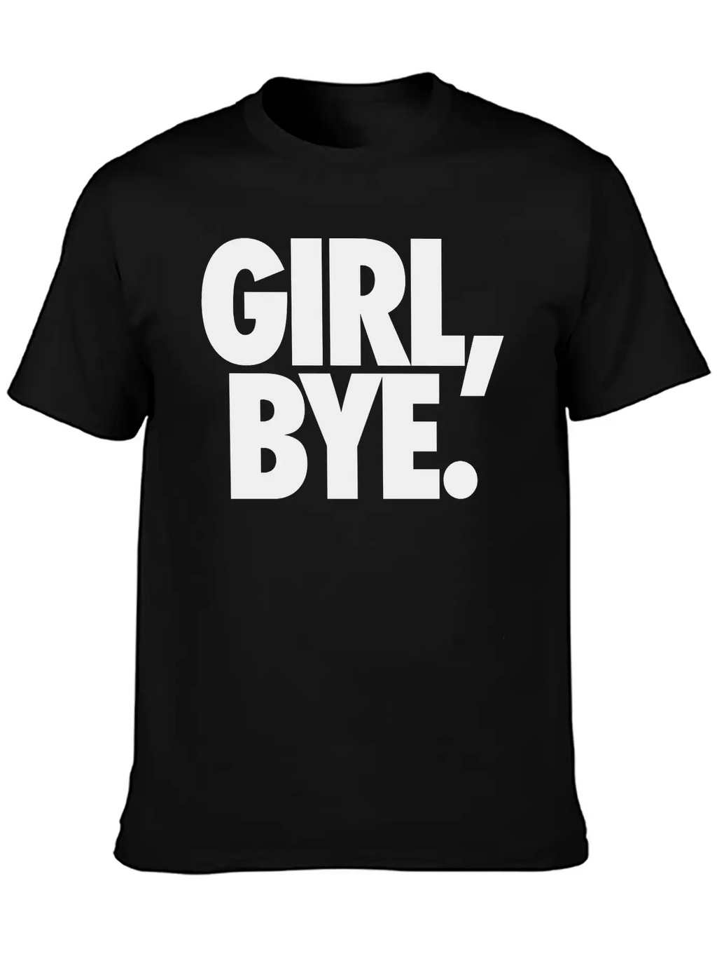 Girl Bye Classic Cotton Tee – Unisex Comfort For Any Season