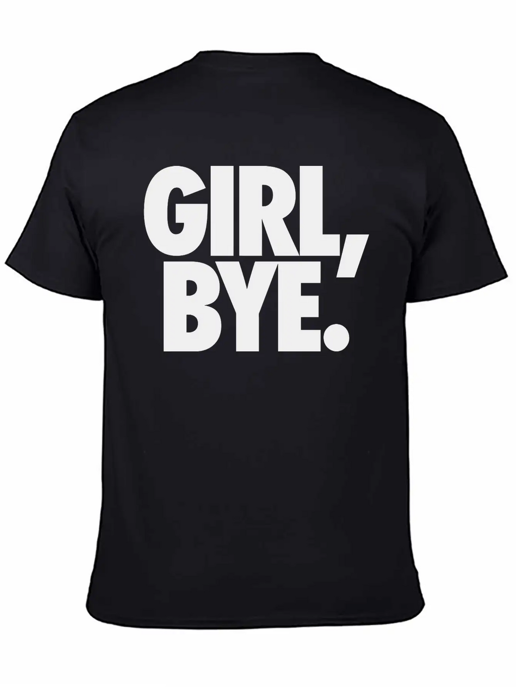 Girl Bye Classic Cotton Tee – Unisex Comfort For Any Season