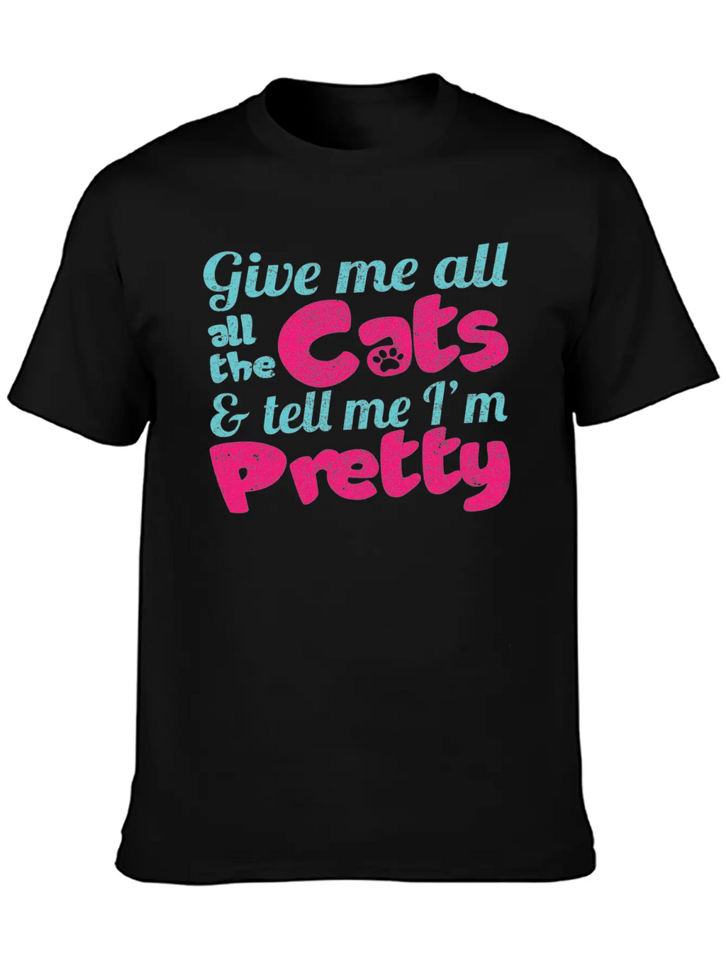 Give Me All The Cats & Tell Me I'm Pretty Timeless Short Sleeve Tee – Comfy And Minimalist Design