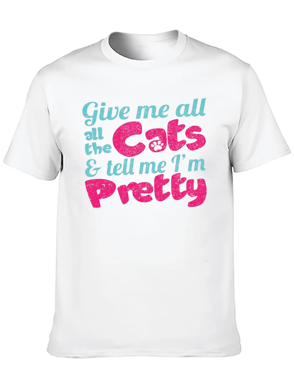 Give Me All The Cats & Tell Me I'm Pretty Timeless Short Sleeve Tee – Comfy And Minimalist Design