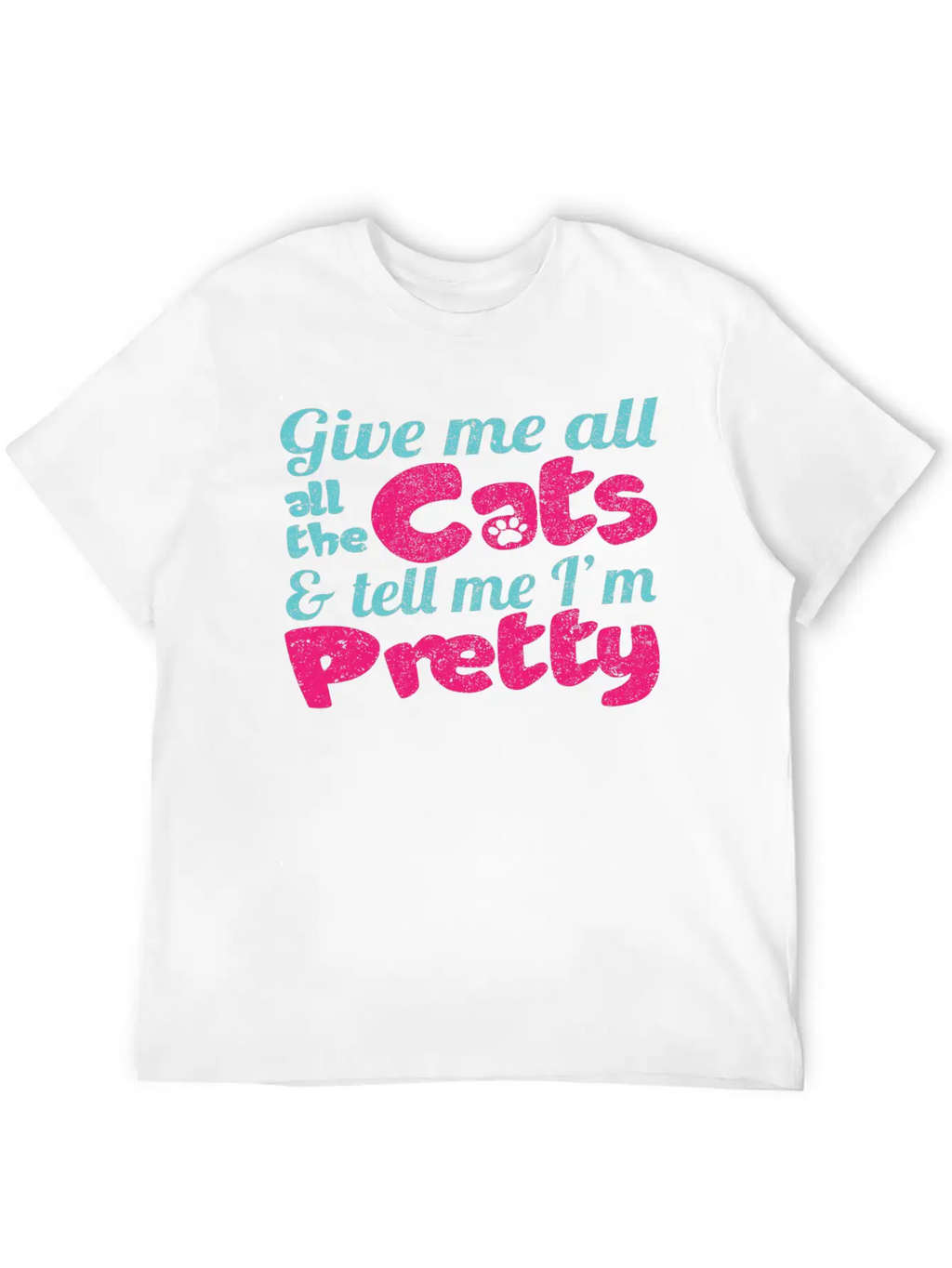 Give Me All The Cats & Tell Me I'm Pretty Timeless Short Sleeve Tee – Comfy And Minimalist Design
