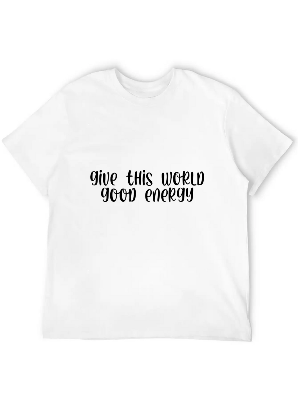 Give This World Good Energy Breathable Graphic T-Shirt – Perfect For Casual Days