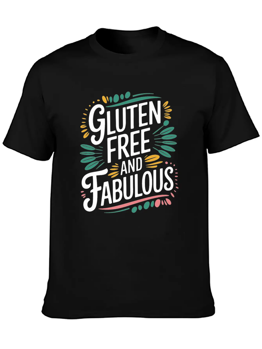Gluten Free And Fabulous - Celebrate Your Breathable Graphic T-Shirt – Perfect For Casual Days