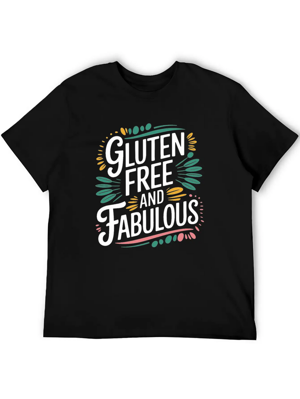Gluten Free And Fabulous - Celebrate Your Breathable Graphic T-Shirt – Perfect For Casual Days