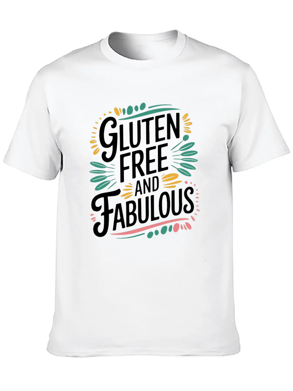 Gluten Free And Fabulous - Celebrate Your Breathable Graphic T-Shirt – Perfect For Casual Days