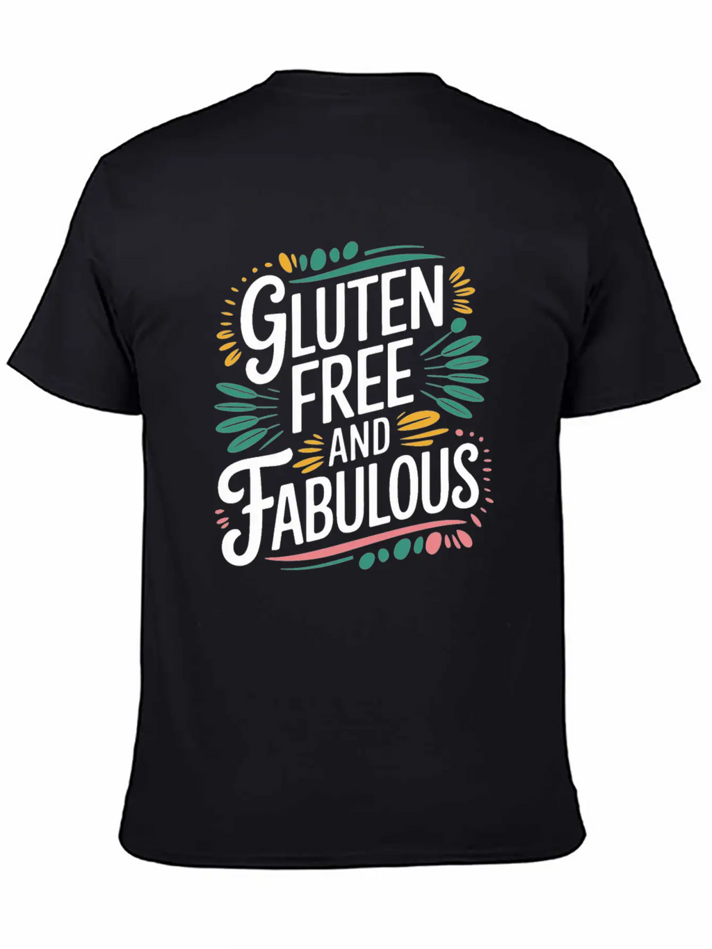 Gluten Free And Fabulous - Celebrate Your Breathable Graphic T-Shirt – Perfect For Casual Days