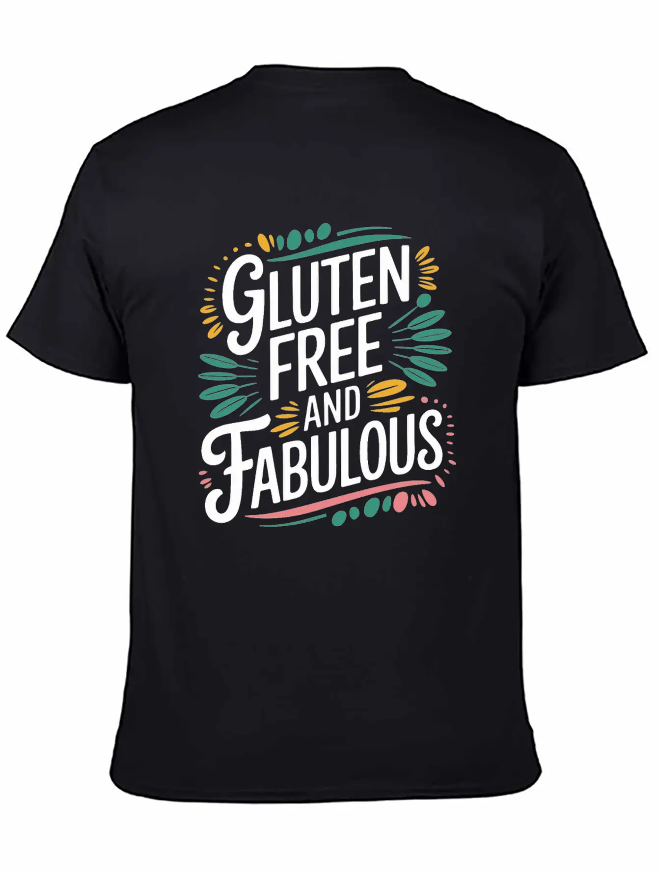 Gluten Free And Fabulous - Celebrate Your Breathable Graphic T-Shirt – Perfect For Casual Days
