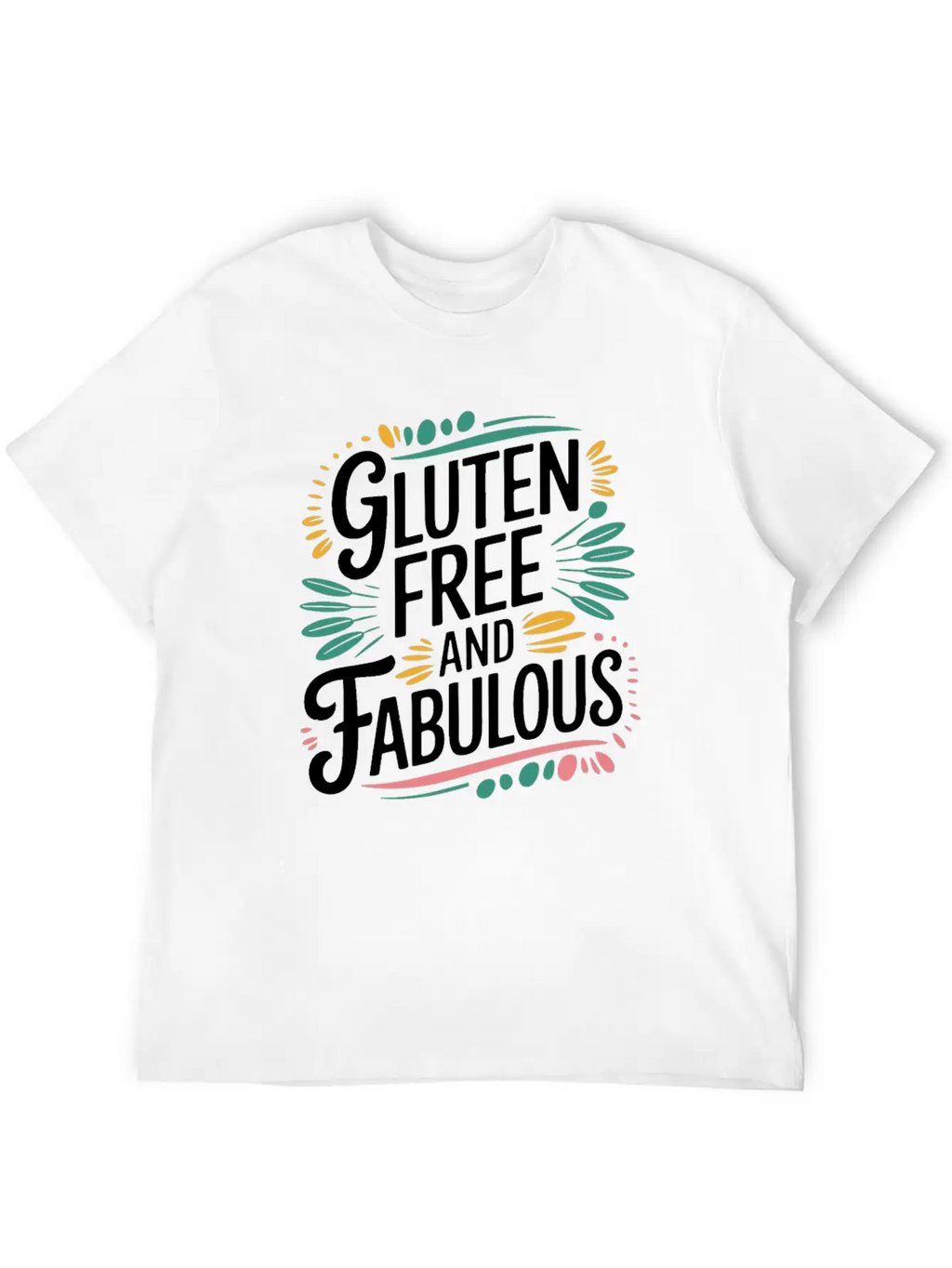 Gluten Free And Fabulous - Celebrate Your Breathable Graphic T-Shirt – Perfect For Casual Days