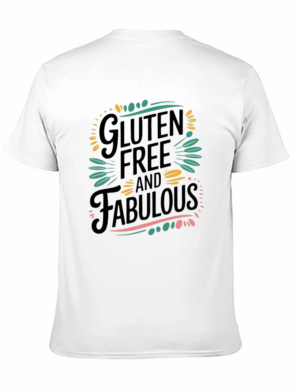 Gluten Free And Fabulous - Celebrate Your Breathable Graphic T-Shirt – Perfect For Casual Days