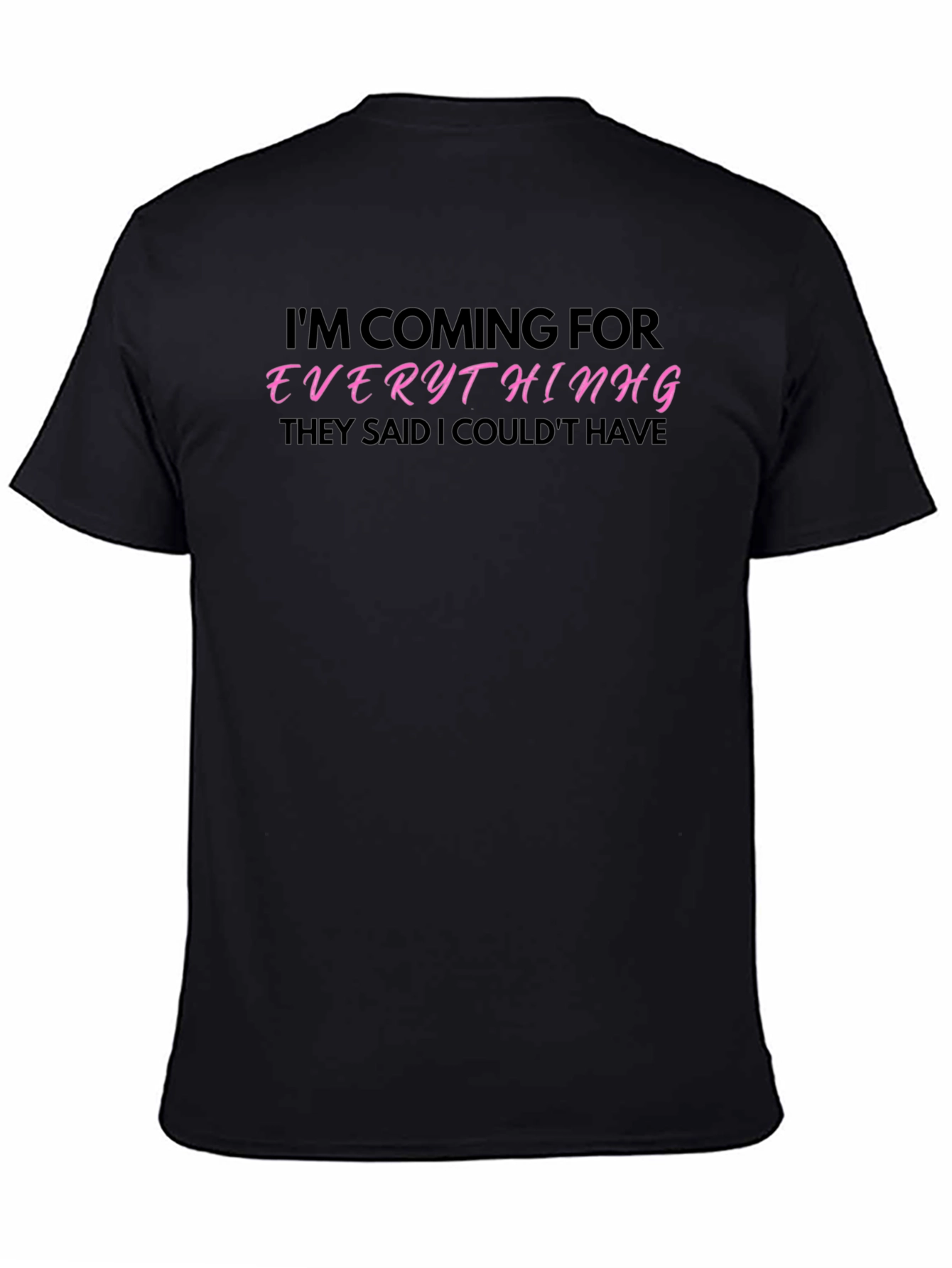 Im Coming for Everything T-Shirt