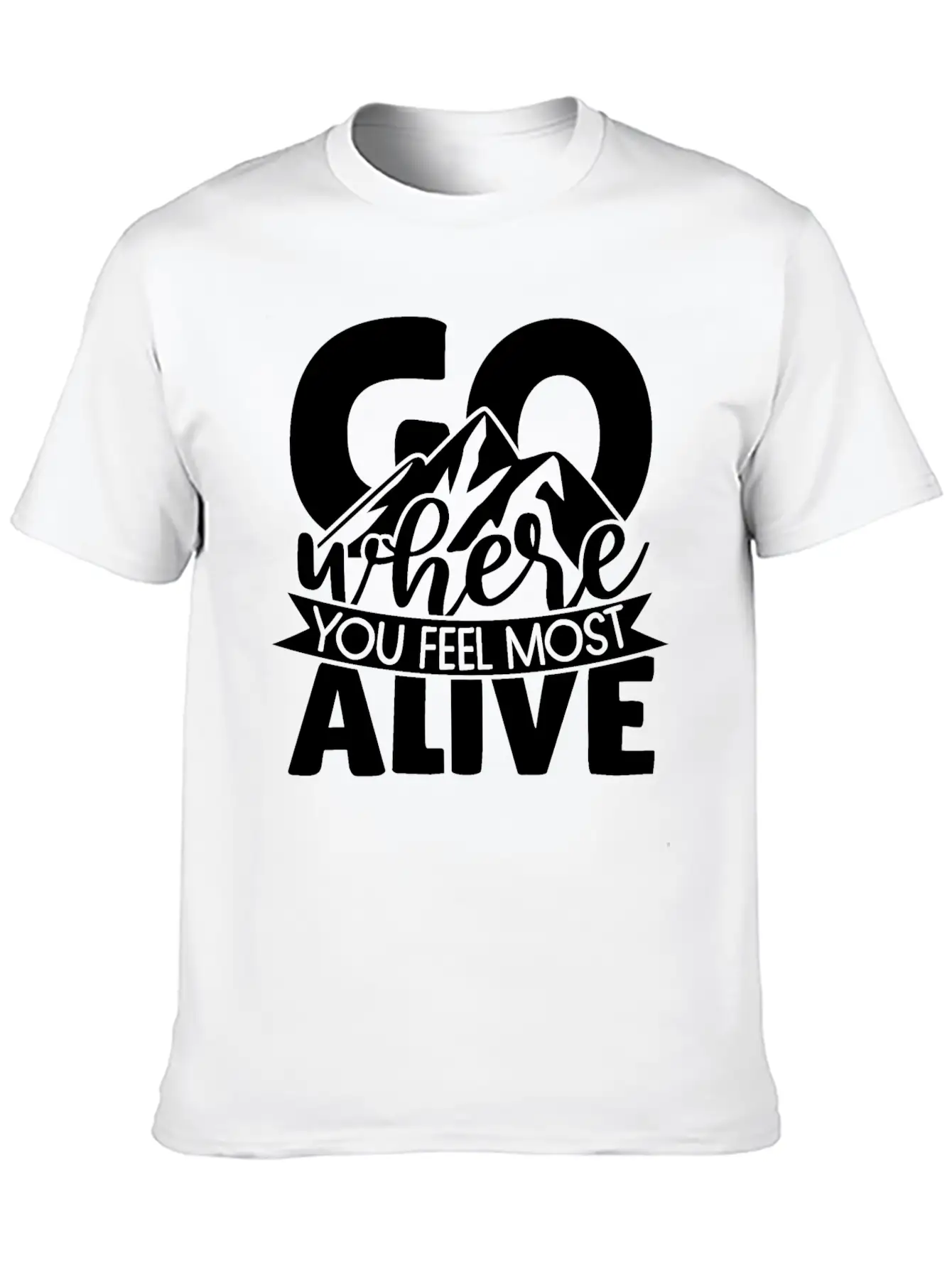 Go Where You Feel Most Alive Essential Cotton Tee For Daily Outfits – Unisex Style