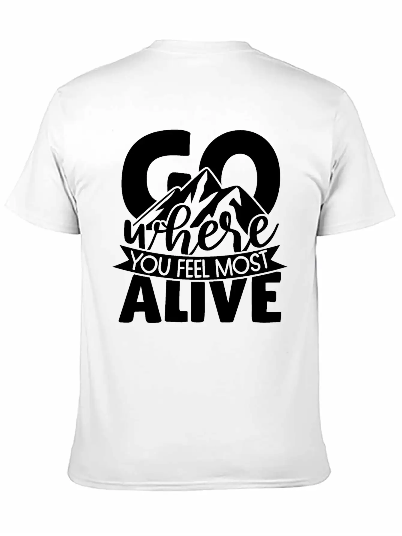 Go Where You Feel Most Alive Essential Cotton Tee For Daily Outfits – Unisex Style