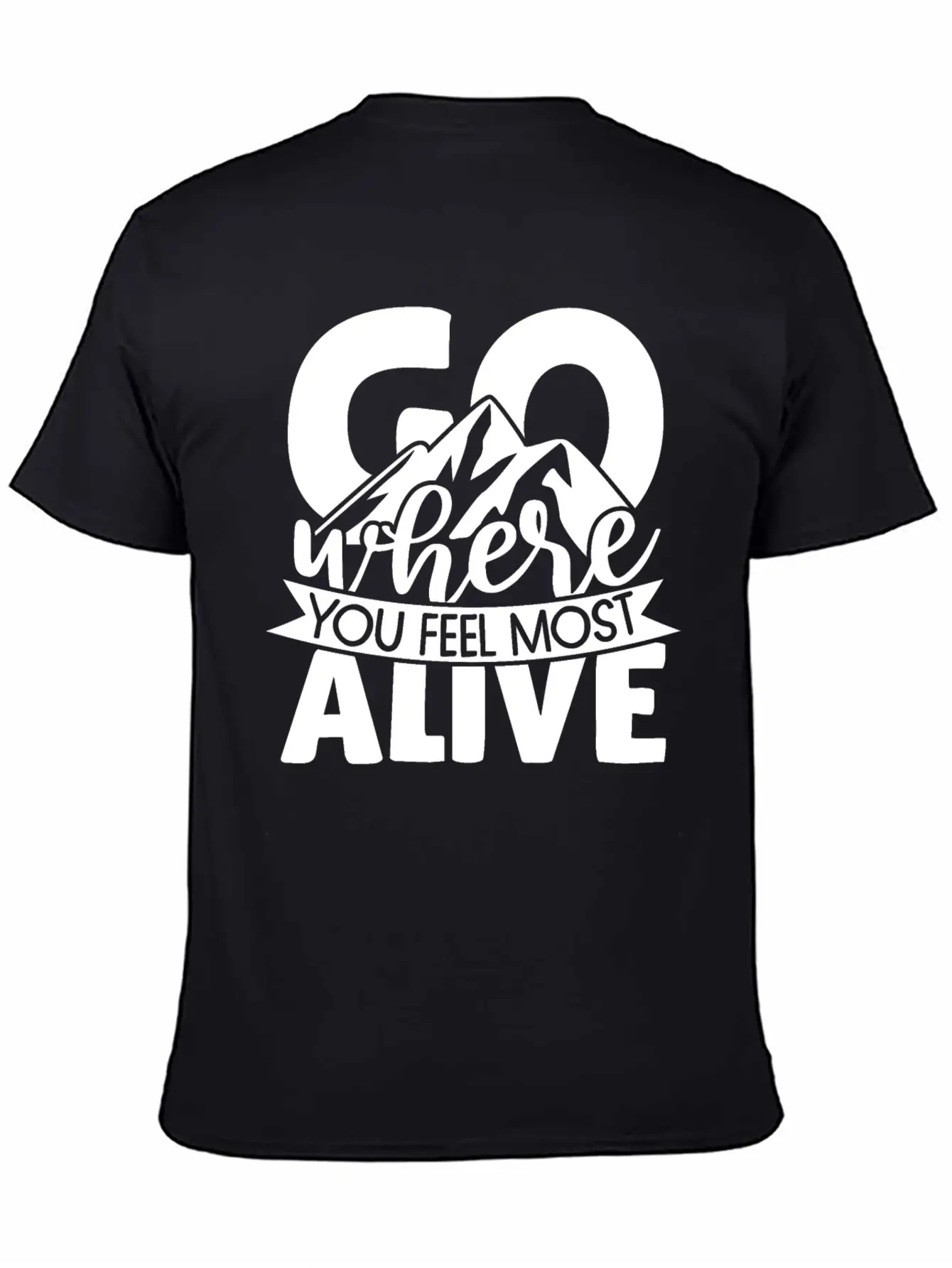 Go Where You Feel Most Alive Essential Cotton Tee For Daily Outfits – Unisex Style